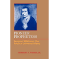 Pioneer Prophetess: Jemima Wilkinson, the Publick Universal Friend