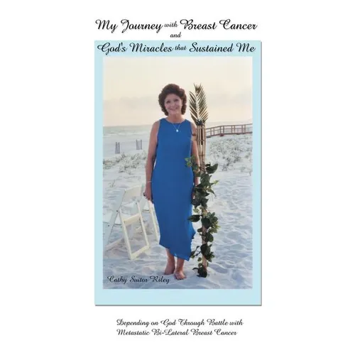 My Journey with Breast Cancer and God's Miracles That Sustained Me: Depending on God Through Battle with Metastatic Bi-Lateral Breast Cancer