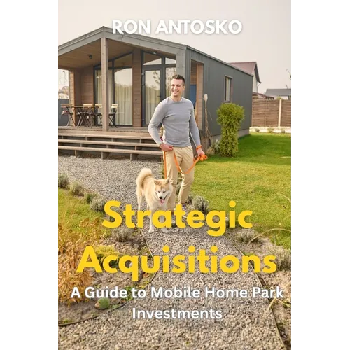Strategic Acquisitions: A Guide to Mobile Home Park Investments