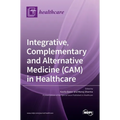 Integrative, Complementary and Alternative Medicine (CAM) in Healthcare