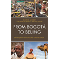 From Bogotá to Beijing: Development and Life After Globalization