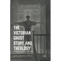 The Victorian Ghost Story and Theology: From Le Fanu to James