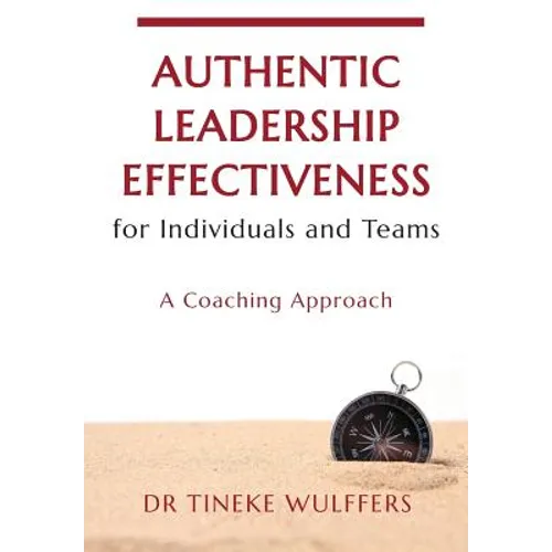Authentic Leadership Effectiveness: for Individuals and Teams