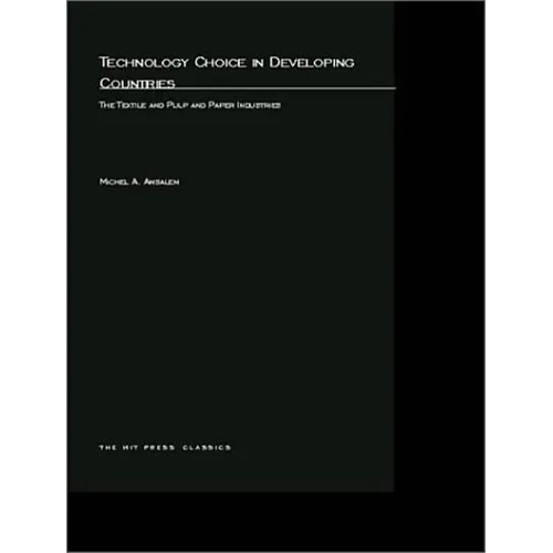 Technology Choice in Developing Countries: The Textile and Pulp and Paper Industries