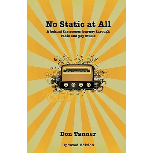 No Static At All: A behind the scenes journey through radio and pop music-2009 Updated Version
