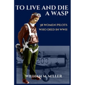 To Live and Die a WASP: 38 Women Pilots Who Died in WWII