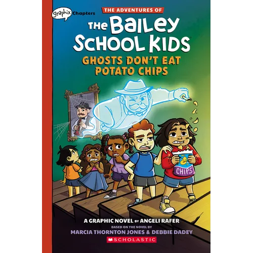 Ghosts Don't Eat Potato Chips: A Graphix Chapters Book (the Adventures of the Bailey School Kids #3): Volume 3