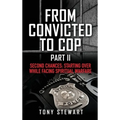 From Convicted to Cop Part II: Second Chances: Starting Over While Facing Spiritual Warfare