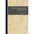Gregg Shorthand Dictionary