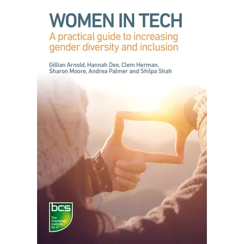 Women in Tech: A practical guide to increasing gender diversity and inclusion