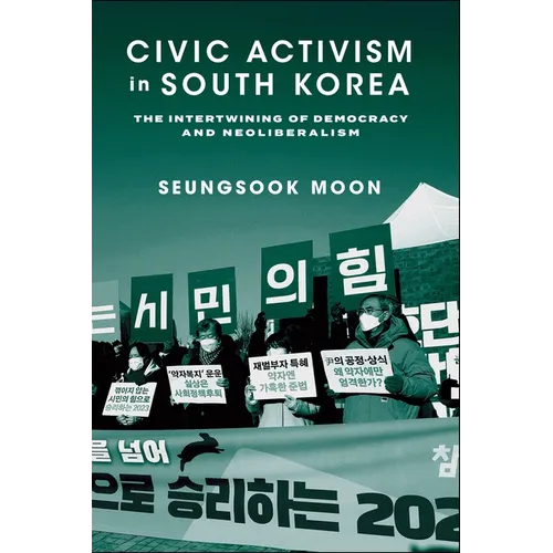 Civic Activism in South Korea: The Intertwining of Democracy and Neoliberalism