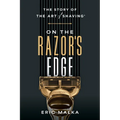 On the Razor's Edge: The Story of the Art of Shaving