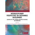 Interdisciplinary Perspectives on Sustainable Development: Achieving the Sdgs Through Education, Wellbeing, and Innovation