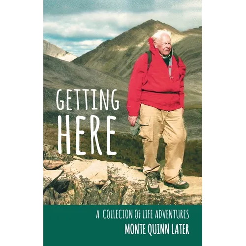 Getting Here: A Collection of Life Adventures