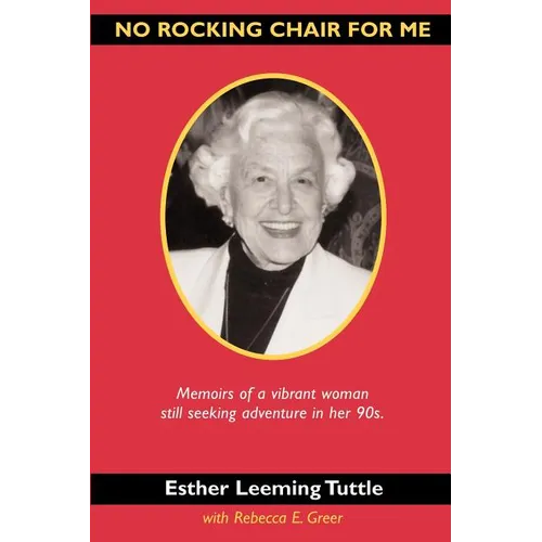 No Rocking Chair for Me: Memoirs of a vibrant woman still seeking adventure in her 90s