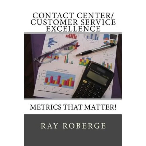Contact Center/Customer Service Excellence: Metrics that Matter!