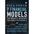 7 Financial Models for Analysts, Investors and Finance Professionals: Theory and Practical Tools to Help Investors Analyse Businesses Using Excel