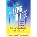 Shaking the Tree - brazen. short. memoir. (Vol. 4): That's a Terrible Idea. What Time?