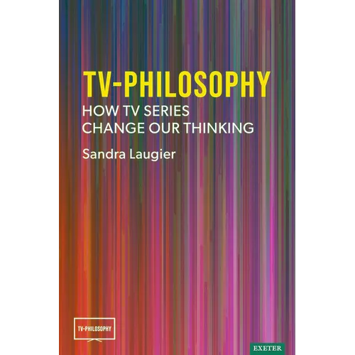 TV-Philosophy: How TV Series Change Our Thinking