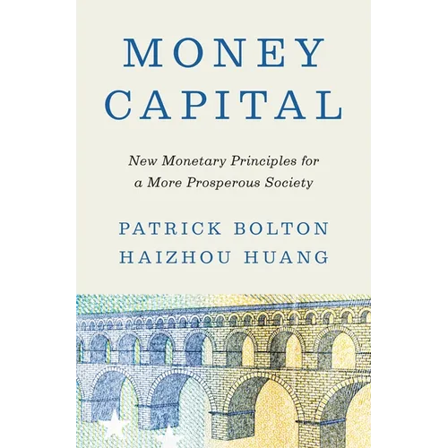 Money Capital: New Monetary Principles for a More Prosperous Society
