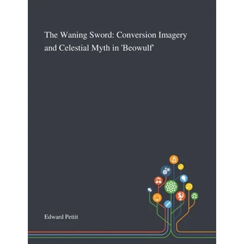 The Waning Sword: Conversion Imagery and Celestial Myth in 'Beowulf'