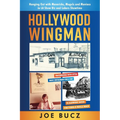 Hollywood Wingman: Hanging Out with Mavericks, Moguls, and Maniacs in LA Show Biz and Lakers Showtime