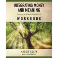 Integrating Money and Meaning: Practices for a Heart-Centered Life: Workbook