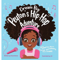 Dream Big: Peyton's Hip-Hop Adventure: A Quest for Music, Courage and Following Your Dreams (Petyon's Journeys)