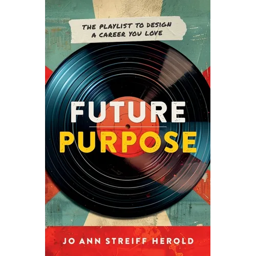 Future Purpose: The Playlist to Design a Career You Love