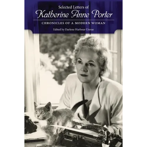 Selected Letters of Katherine Anne Porter: Chronicles of a Modern Woman