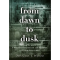 From Dawn to Dusk: How to Build a Multimillion Dollar Law Practice and Then Give it Away