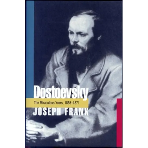 Dostoevsky: The Miraculous Years, 1865-1871