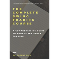 The Complete Swing Trading Course: A comprehensive Guide to Short-Term Stock Trading