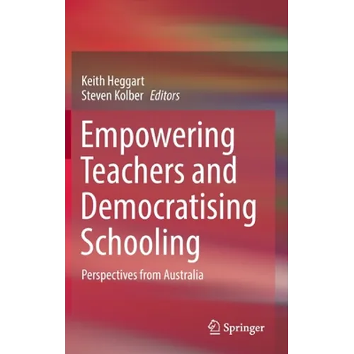 Empowering Teachers and Democratising Schooling: Perspectives from Australia