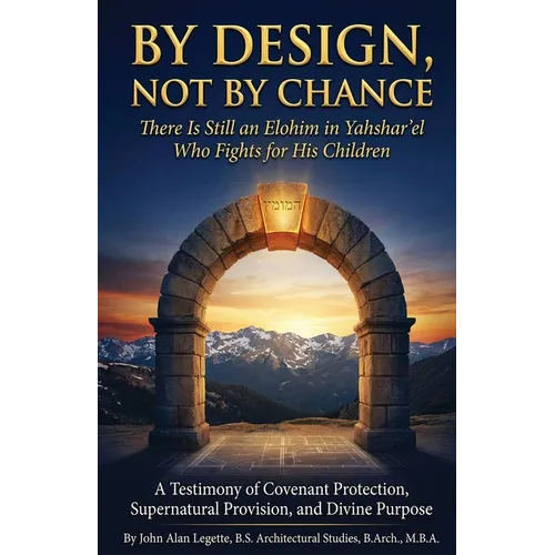 By Design, Not by Chance: There Is Still an Elohim in Yahshar'el Who Fights for His Children: There Is Still an Elohim in Yahshar'el Who Fights for Hi