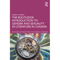 The Routledge Introduction to Gender and Sexuality in Literature in Canada