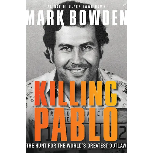 Killing Pablo: The Hunt for the World's Greatest Outlaw