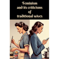 Feminism and its Criticisms of Traditional Wives