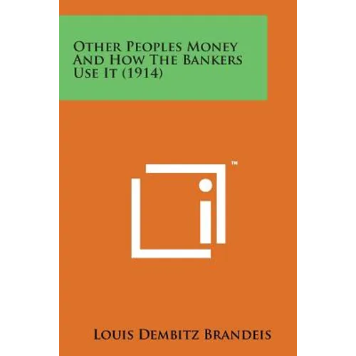 Other Peoples Money and How the Bankers Use It (1914)