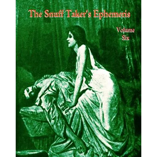 The Snuff Taker's Ephemeris Volume VI