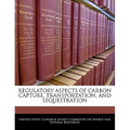 Regulatory Aspects of Carbon Capture, Transportation, and Sequestration