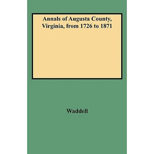 Annals of Augusta County, Virginia, from 1726 to 1871