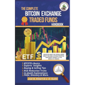 The Complete Bitcoin Exchange Traded Funds Handbook: Unveiling What You Should Know About This Edge Cutting Potential Investment Product In The World