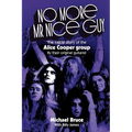 No More Mr Nice Guy: The inside story of the Alice Cooper Group