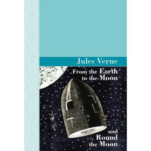 From the Earth to the Moon and Round the Moon