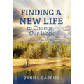 Finding a New Life to Change Our World
