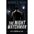 The Night Watchman: He's Looking at You