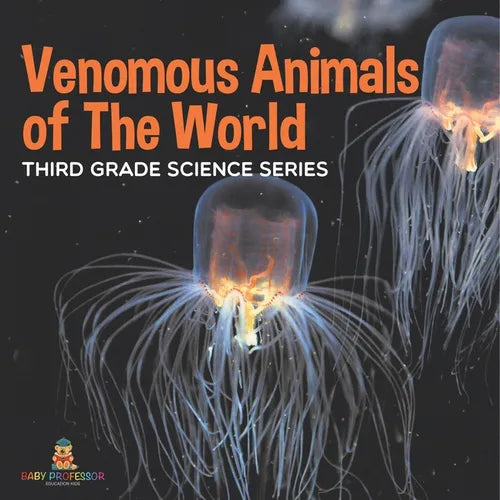 Venomous Animals of The World Third Grade Science Series: Third Grade Science Series