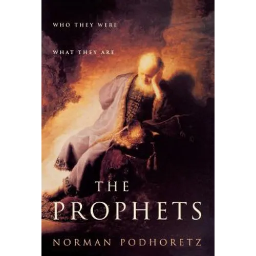 The Prophets: Who They Were, What They Are