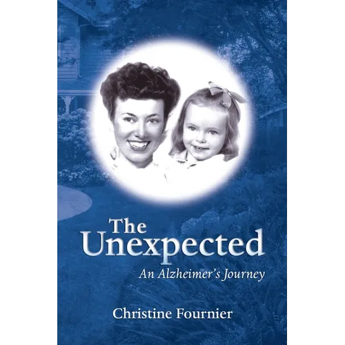 The Unexpected: An Alzheimer's Journey